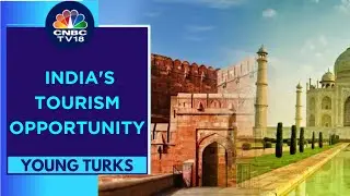 India&rsquo;s Tourism Market: A Trillion Dollar Opportunity | Young Turks | CNBC TV18