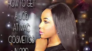 How To Get A Job At MAC COSMETICS | 2019