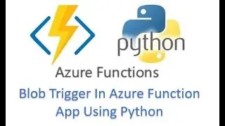 13) blob trigger in azure function app using python | blob trigger in azure function app