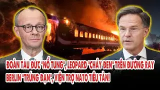Đoàn tàu Đức “nổ tung”, Leopard “cháy đen” trên đường ray: Berlin trúng đạn, viện trợ NATO tiêu tàn