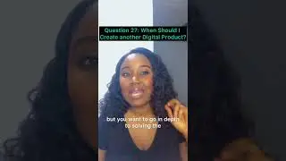 Question 27: When Should I Create Another Digital Product?