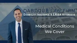 Medical Conditions We Cover | Dabdoub Law Firm