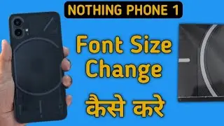 how to change font size in nothing phone 1, font size kaise badle