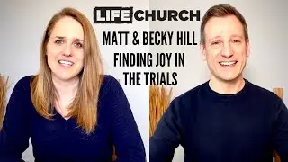 FINDING JOY IN THE TRIALS - Matt & Becky Hill - Sunday 31st January 2021
