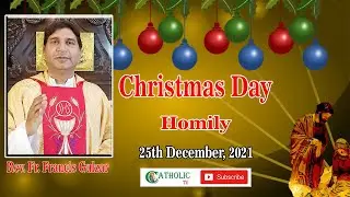 Christmas Day Homily 2021 | St. John's Catholic Church Youhanabad Lahore | Fr. Francis Gulzar