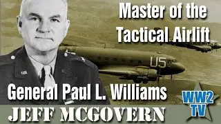 Master of the Tactical Air Lift: General Paul L. Williams