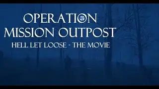 Hell Let Loose - Operation Mission Outpost M(OP) - Full Movie (with sub)