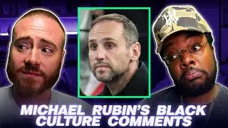 Michael Rubin’s Critique On Black Culture | NEW RORY & MAL