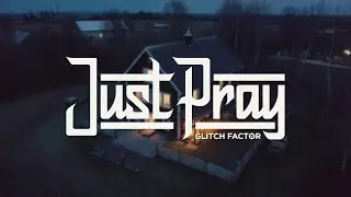 Glitch Factor - Just Pray (Official)