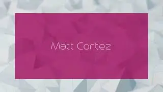 Matt Cortez - appearance