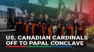 Cardinals from US, Canada receive ceremonial sendoff ahead of conclave | ABS-CBN News