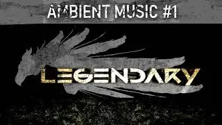 Legendary (Pandora's Box Game) - Ambient Music #1