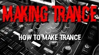 HOW TO MAKE TRANCE (TUTORIAL) - The Basics in FL Studio!