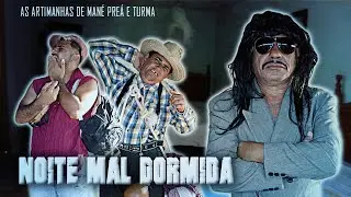 NOITE MAL DORMIDA - MAN&Eacute; PRE&Aacute; & TURMA