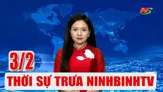🔴Thời sự Trưa NinhBinhTV - 3/2/2026 | NinhBinhTV