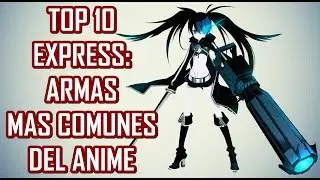 Top 10 Armas mas Comunes del Anime (Express)