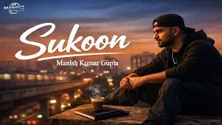 Sukoon ll Mann2 Music ll Manish Kumar Gupta ll Hip-hop ll Rap Song ll Underground Rap ll