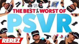 The Best & Worst Of PSVR - Rerez