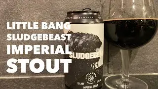 Little Bang SludgeBeast Imperial Stout By Little Bang Brewing Company | Australian Craft Beer Review