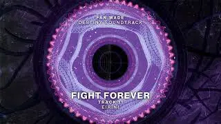 Eir&iacute;ni - Track 11 | Fight Forever (Fan-made Destiny Soundtrack)