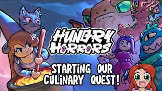 Starting our Culinary Quest! Hungry Horrors Part 1!