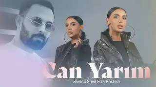 Sevinc Sevil & Dj Roshka - Can Yarim (Remix) 2025 (Yeni Klip)