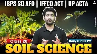 IBPS SO AFO | IFFCO AGT | UP AGTA 2025 | Soil Science Class #20 By Krashna Sir