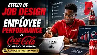 Effect of Job Design on Employee Performance at Coca-Cola Company of Ghana | Complete Thesis