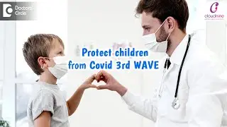 Tips to protect CHILDREN from COVID 3rd Wave -Dr.Nilesh Rao of Cloudnine Hospitals | Doctors' Circle