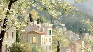 Spring in a Fairytale Village🌸Calm Piano Music for Peaceful Moments (40 Tracks)