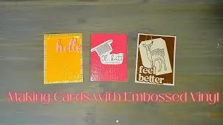 Making Cards with Embossed Vinyl