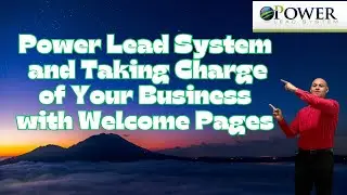 Power Lead System and Taking Charge of Your Business with Welcome Pages