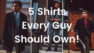 5 Shirts Every Guy Should Own!