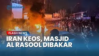 Kondisi di Iran Keos! Protes Meluas, Masjid Al Rasool Teheran Dibakar di Tengah Demonstrasi