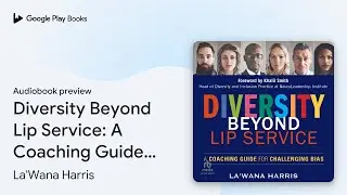 Diversity Beyond Lip Service: A Coaching Guide&hellip; by La'Wana Harris &middot; Audiobook preview