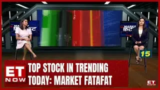 Top Stock In Trending Today | Market Reviews In Market Fatafat With Kunal Rambhia | ET Now