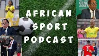 African Sport Podcast: Kudos, PSL awards, MC Algers, Simba FC, Victor Osimen, Sundowns & SAFA.