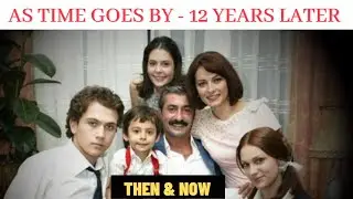 Time Goes By Turkish Series Cast Then & Now I Turkish Drama I Turkish Actors I مسلسل على مر الزمان