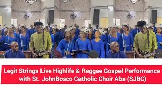 Legit Strings Live Highlife & Reggae Gospel Performance with St. JohnBosco Catholic Choir Aba (SJBC)