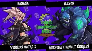 Undead Championship Series Rushdown Revolt - Banana (Reina) vs Illyon (The Torment) -Winners Round 2