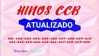 Hinos CCB ATUALIZADOS 401-402-403-404-405-406-407-48-409-410-411-412-413-414-415-416-417-418-419-420