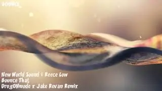New World Sound & Reece Low - Bounce That (DrugONmode x Jake Revan Remix)
