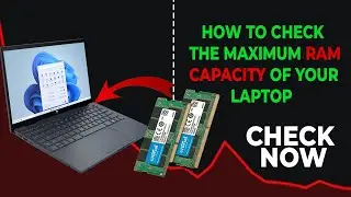How To Check The Maximum RAM Capacity Of Your Laptop/PC