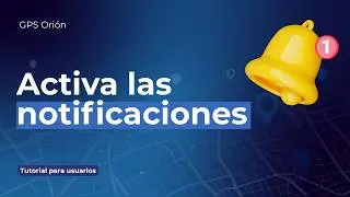 ¿Cómo activo las notificaciones? Plataforma de rastreo GPS ORION