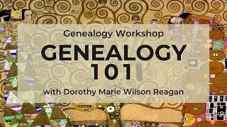 Genealogy Workshop: Genealogy 101
