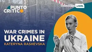 Военные преступления на Украине с Катериной Рашевской | Punto Cr&iacute;tico