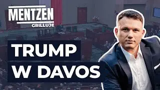 MENTZEN GRILLUJE #80: Trump w Davos