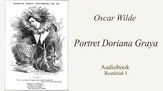 Portret Doriana Graya - Oscar Wilde - Audiobook Rozdział 1