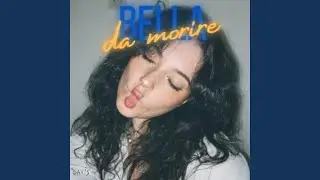 BELLA DA MORIRE