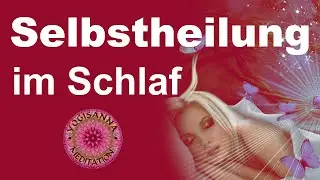 Selbstheilung im Schlaf - Erholung von Körper, Geist und Seele - Seelenheil - Regeneration